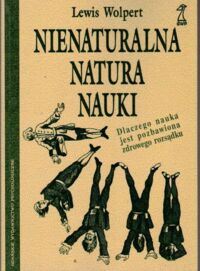 Miniatura okładki Wolpert Lewis Nienaturalna natura nauki. 