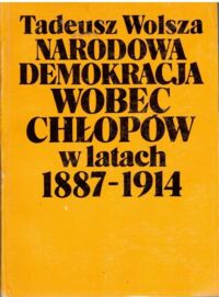 Miniatura okładki Wolsza Tadeusz Narodowa demokracja wobec chłopów w latach 1887-1914.