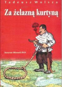Miniatura okładki Wolsza Tadeusz Za żelazną kurtyną.