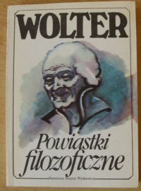 Miniatura okładki Wolter Powiastki filozoficzne. Zadig. Tak toczy się światek. Kandyd. Prostaczek.
