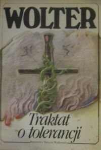 Zdjęcie nr 1 okładki Wolter Traktat o tolerancji, napisany z powodu śmierci Jana Calasa.