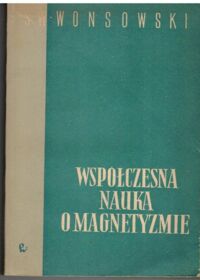 Miniatura okładki Wonsowski S.W. Współczesna nauka o magnetyzmie
