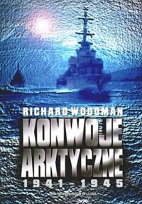 Zdjęcie nr 1 okładki Woodman Richard Konwoje arktyczne 1941-1945. 