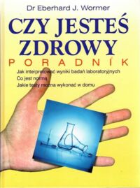 Zdjęcie nr 1 okładki Wormer Eberhard Czy jesteś zdrowy. Poradnik.