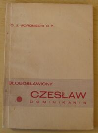 Miniatura okładki Woroniecki Jacek Błogosławiony Czesław. Dominikanin. 1175 /?/ - 1242.