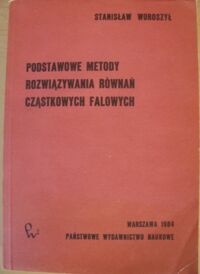 Miniatura okładki Woroszył Stanisław Podstawowe metody rozwiązywania równań cząstkowych falowych
