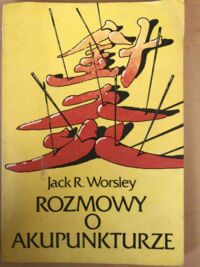 Miniatura okładki Worsley Jack R. Rozmowy o akupunkturze. 
