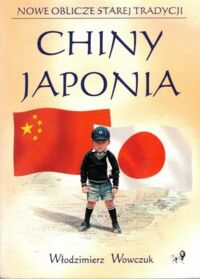 Miniatura okładki Wowczuk Włodzimierz Nowe oblicze starej tradycji Chiny - Japonia.