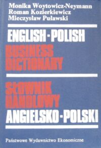 Zdjęcie nr 1 okładki Woytowicz - Neymann M., Kozierkiewicz R., Puławski M. Słownik handlowy angielsko-polski .