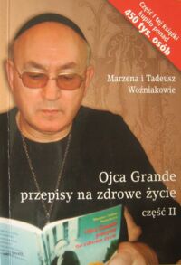 Miniatura okładki Woźniakowie Marzena i Tadeusz Ojca Grande przepisy na zdrowe życie. Część II.