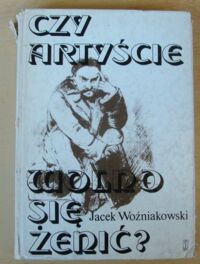 Miniatura okładki Woźniakowski Jacek Czy artyście wolno się żenić?