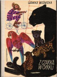 Miniatura okładki Woźnicka Ludwika /ilustr. H. Czajkowska/ Z Czarka w cyrku. 