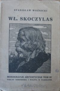 Miniatura okładki Woźnicki Stanisław Władysław Skoczylas. Z 32 reprodukcjami. /Monografje Artystyczne. Tom IV/