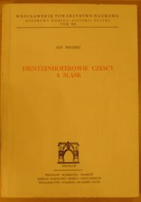 Miniatura okładki Wrabec Jan Dietzenhoferowie czescy a Śląsk. /Rozprawy Komisji Historii Sztuki. Tom XII/