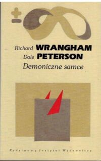 Miniatura okładki Wrangham Richard, Peterson Dale Demoniczne samce. /Biblioteka Myśli Współczesnej/