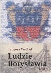 Miniatura okładki Wróbel Tadeusz Ludzie Borysławia. Opowieść o ludziach niezwykłego miasta. Tom II. 