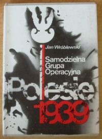 Zdjęcie nr 1 okładki Wróblewski Jan Samodzielna Grupa Operacyjna "Polesie" 1939.