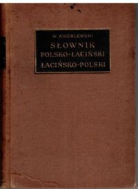 Miniatura okładki Wróblewski Władysław /oprac./ Słownik polsko-łaciński do użytku szkół średnich. W dwóch częściach.