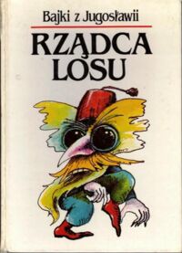 Zdjęcie nr 1 okładki Wrocławski Krzysztof /wybór, przekł. i oprac./ Rządca losu. Bajki z Jugosławii.