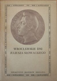 Miniatura okładki  Wrocławskie dni Juliusza Słowackiego. /1809 Rok Juliusza Słowackiego 1959/