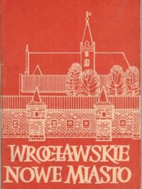 Zdjęcie nr 1 okładki  Wrocławskie Nowe Miasto.