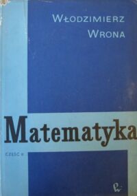 Miniatura okładki Wrona Włodzimierz Matematyka. Podstawowy wykład politechniczny. Część II.
