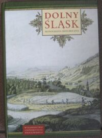 Miniatura okładki Wrzesiński Wojciech /red./ Dolny Śląsk. Monografia historyczna.