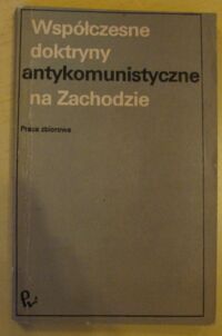 Miniatura okładki Współczesne doktryny antykomunistyczne na Zachodzie. Praca zbiorowa.