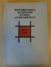 Zdjęcie nr 1 okładki  Wspomnienia więźniów Zamku Lubelskiego 1939-1944.