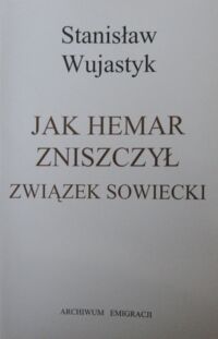 Miniatura okładki Wujastyk Stanisław Jak Hemar zniszczył Związek Sowiecki.