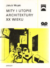 Miniatura okładki Wujek Jakub Mity i utopie architektury XX wieku.