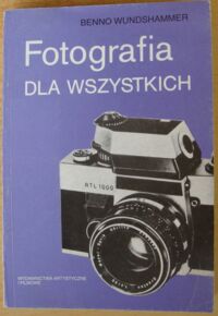 Zdjęcie nr 1 okładki Wundshammer Benno Fotografia dla wszystkich. Poznaję tajemnice fotografii.