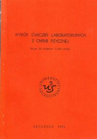 Miniatura okładki  Wybór ćwiczeń laboratoryjnych z chemii fizycznej. Skrypt dla studentów II roku biologii.