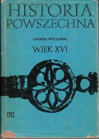 Miniatura okładki Wyczański Andrzej Historia powszechna. Wiek XVI.