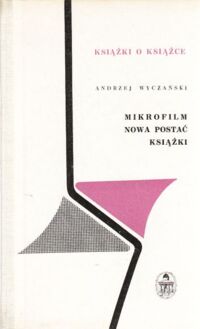 Zdjęcie nr 1 okładki Wyczański Andrzej Mikrofilm nowa postać książki. /Książki o Książce/