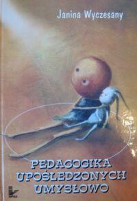 Zdjęcie nr 1 okładki Wyczesany Janina Pedagogika upośledzonych umysłowo. Wybrane zagadnienia.