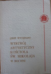 Miniatura okładki Wyczesany Jerzy "Wystrój artystyczny kościoła św. Mikołaja w Bochni". /Biblioteka Czwartkowych Spotkań Muzealnych IV/