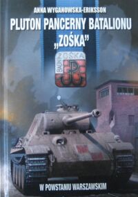 Miniatura okładki Wyganowska-Eriksson Anna Pluton Pancerny Batalionu "Zośka" w Powstaniu Warszawskim.