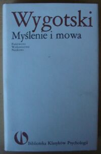 Miniatura okładki Wygotski Lew S. Myślenie i mowa. /Biblioteka Klasyków Psychologii/