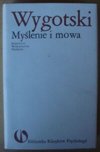Miniatura okładki Wygotski Lew S. Myślenie i mowa. /Biblioteka Klasyków Psychologii/
