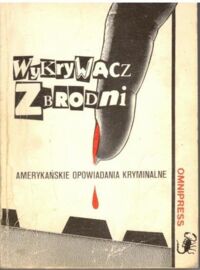 Miniatura okładki  Wykrywacz zbrodni. Amerykańskie opowiadania kryminalne. /Seria Ze Skorpionem/