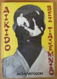 Miniatura okładki Wysocki Jacek Aikido bez tajemnic.