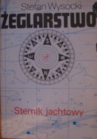 Zdjęcie nr 1 okładki Wysocki Stefan Żeglarstwo. Sternik jachtowy.