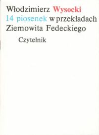 Zdjęcie nr 1 okładki Wysocki Włodzimierz 14 piosenek w przekładach Ziemowita Fedeckiego. /wyd. dwujęzyczne/