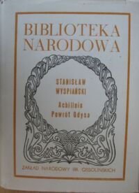 Zdjęcie nr 1 okładki Wyspiański Stanisław Achilleis. Powrót Odysa. /Seria I. Nr 248/