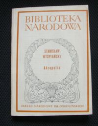 Miniatura okładki Wyspiański Stanisław Akropolis. /Seria I. Nr 250/