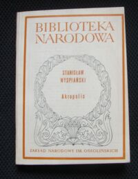 Zdjęcie nr 1 okładki Wyspiański Stanisław Akropolis. /Seria I. Nr 250/