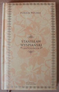 Miniatura okładki Wyspiański Stanisław Antologia. /Poezja Polska. Tom 8/