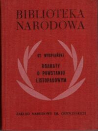 Zdjęcie nr 1 okładki Wyspiański Stanisław Dramaty o powstaniu listopadowym. /Seria I. Nr 193/