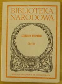 Zdjęcie nr 1 okładki Wyspiański Stanisław /oprac. J. Nowakowski/ Legion. /Seria I. Nr 267/